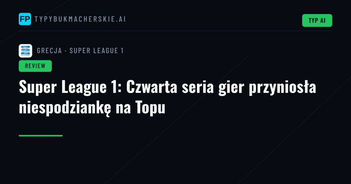 Super League 1: Czwarta seria gier przyniosła niespodziankę na Topu
