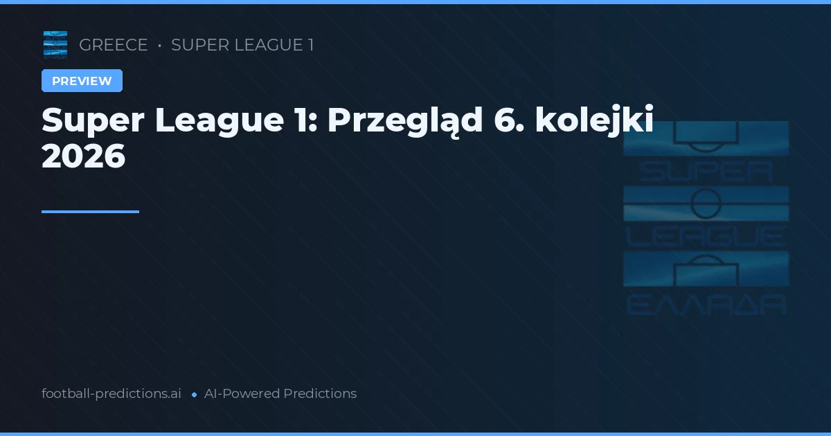 Super League 1: Przegląd 6. kolejki 2026
