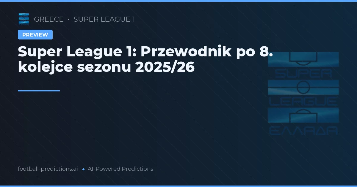 Super League 1: Przewodnik po 8. kolejce sezonu 2025/26