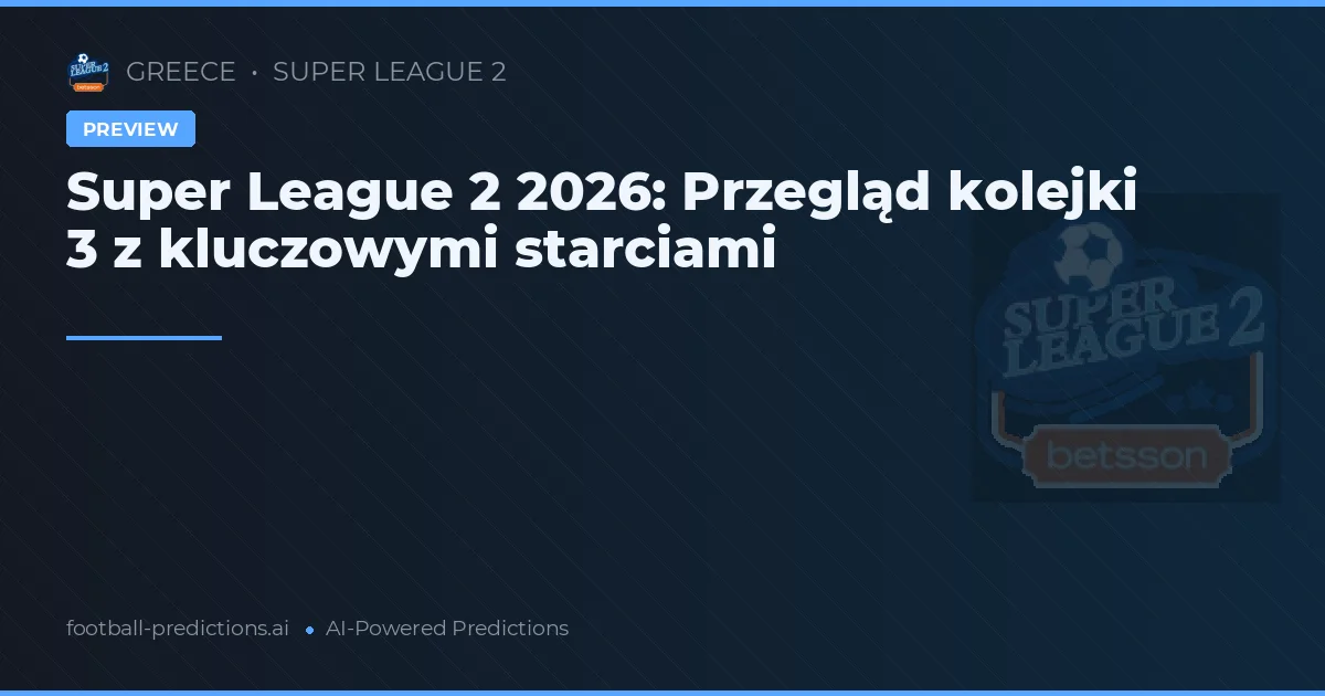 Super League 2 2026: Przegląd kolejki 3 z kluczowymi starciami