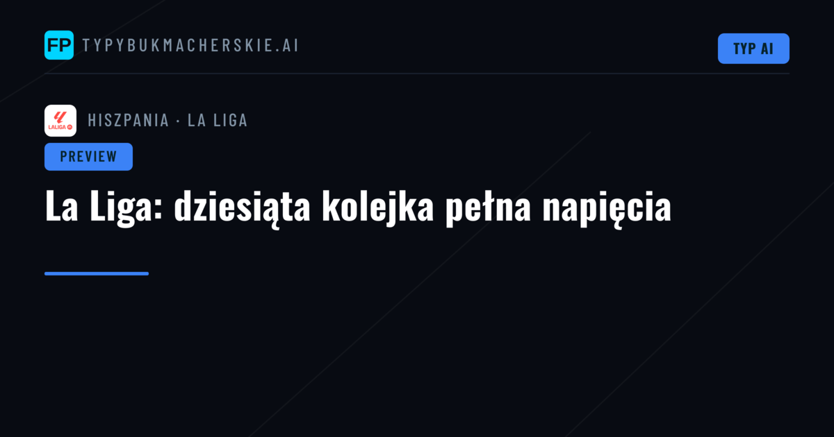 La Liga: dziesiąta kolejka pełna napięcia