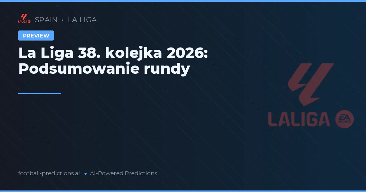 La Liga 38. kolejka 2026: Podsumowanie rundy