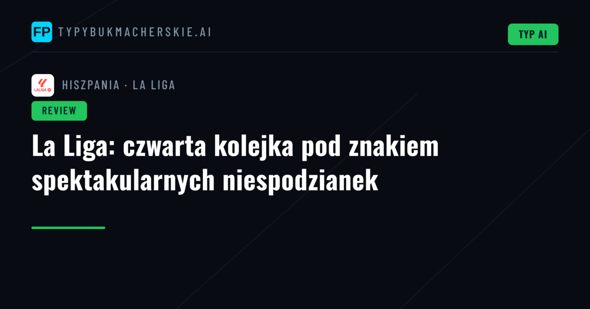 La Liga: czwarta kolejka pod znakiem spektakularnych niespodzianek