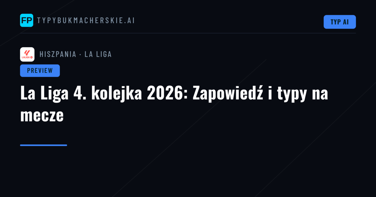 La Liga 4. kolejka 2026: Zapowiedź i typy na mecze