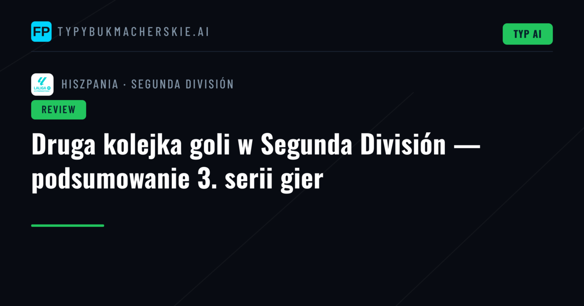 Druga kolejka goli w Segunda División — podsumowanie 3. serii gier