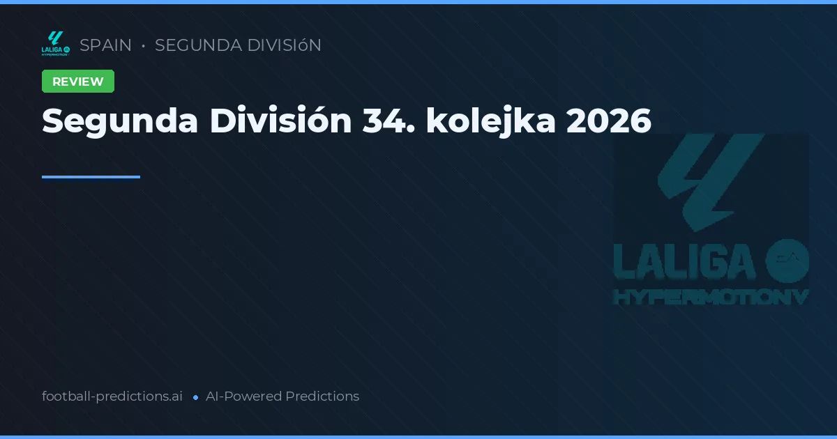 Segunda División 34. kolejka 2026