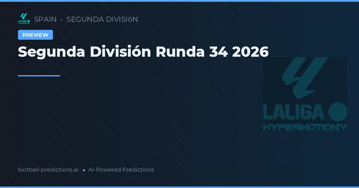 Segunda División Runda 34 2026