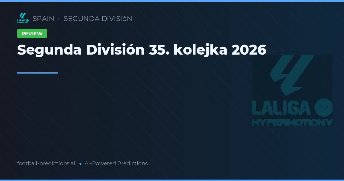 Segunda División 35. kolejka 2026