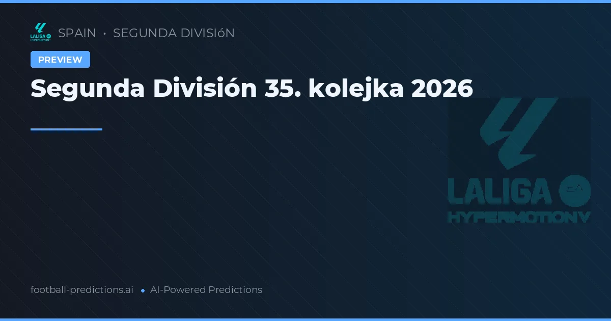 Segunda División 35. kolejka 2026