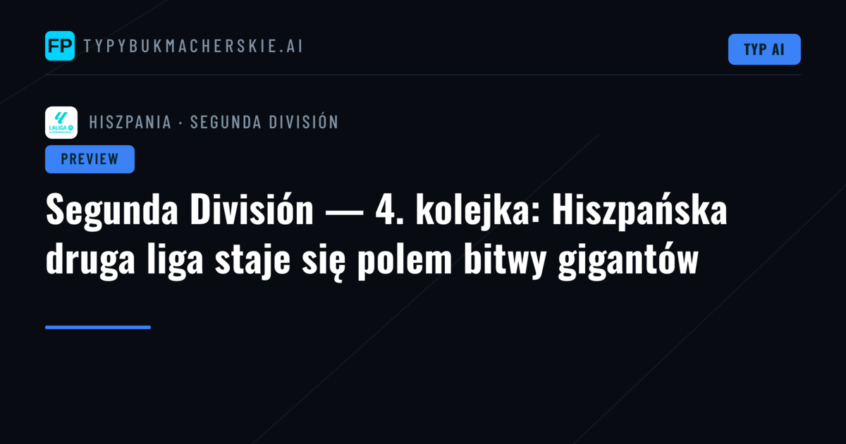 Segunda División — 4. kolejka: Hiszpańska druga liga staje się polem bitwy gigantów
