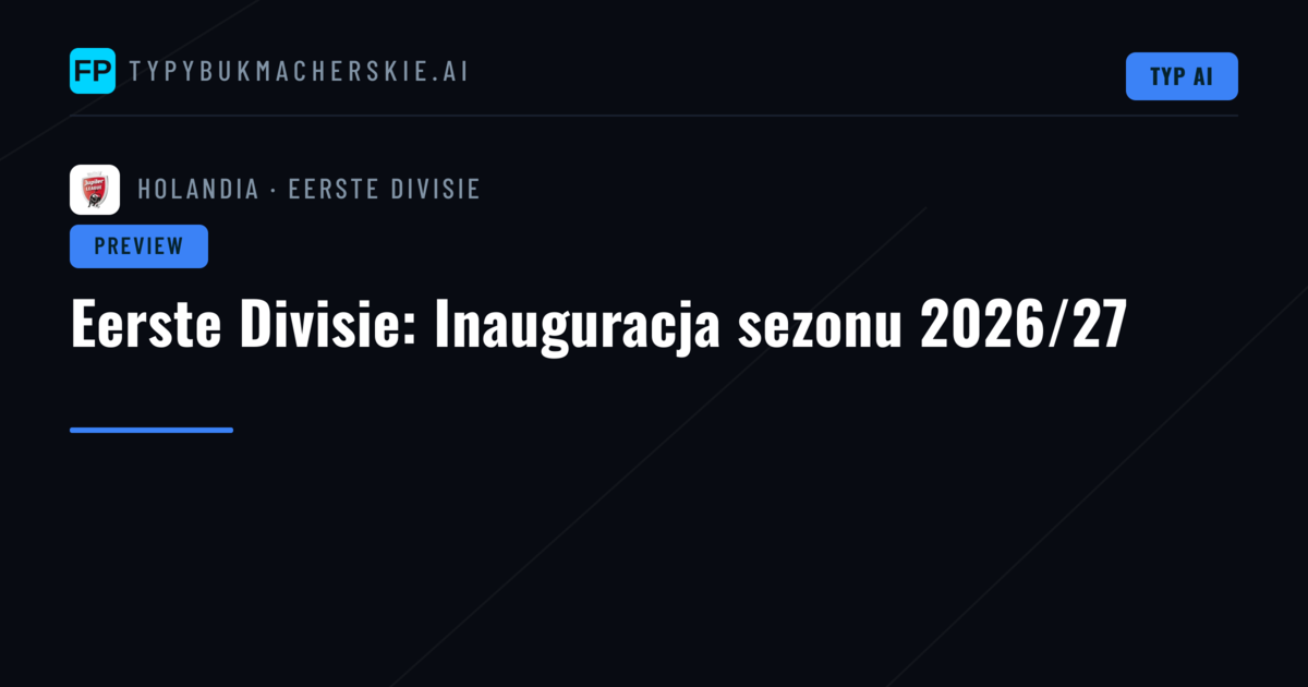 Eerste Divisie: Inauguracja sezonu 2026/27