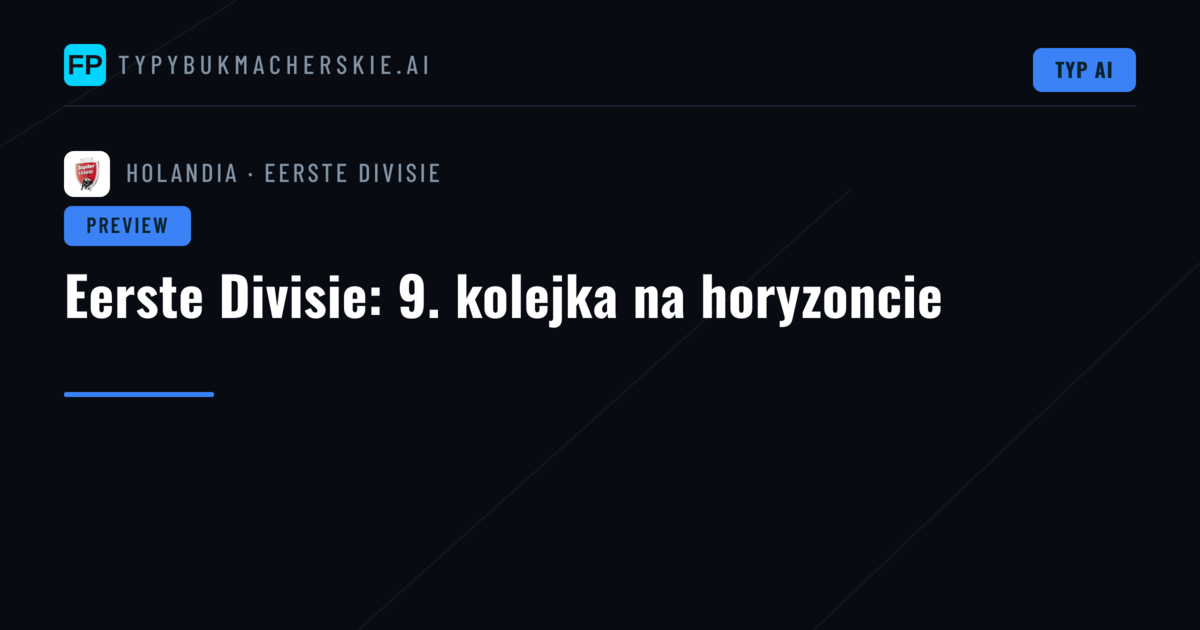 Eerste Divisie: 9. kolejka na horyzoncie