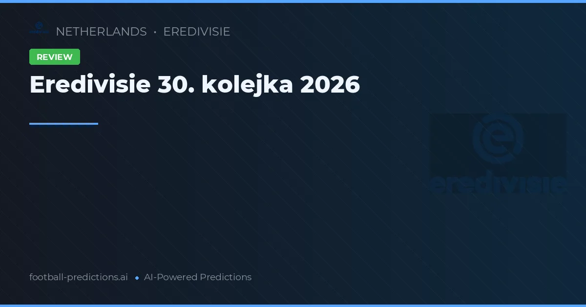 Eredivisie 30. kolejka 2026