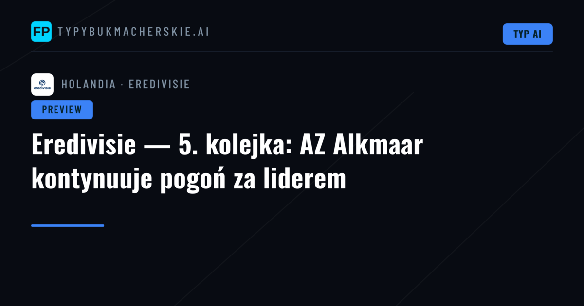 Eredivisie — 5. kolejka: AZ Alkmaar kontynuuje pogoń za liderem