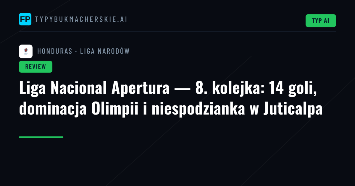 Liga Nacional Apertura — 8. kolejka: 14 goli, dominacja Olimpii i niespodzianka w Juticalpa