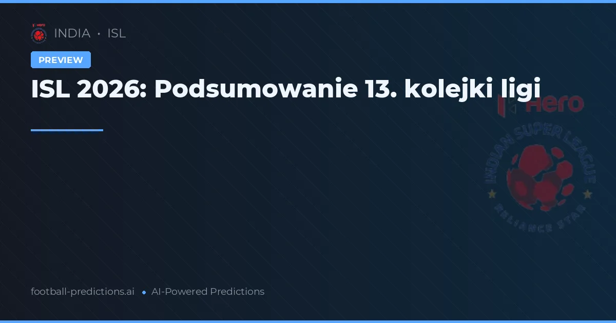 ISL 2026: Podsumowanie 13. kolejki ligi