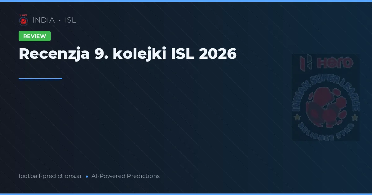 Recenzja 9. kolejki ISL 2026