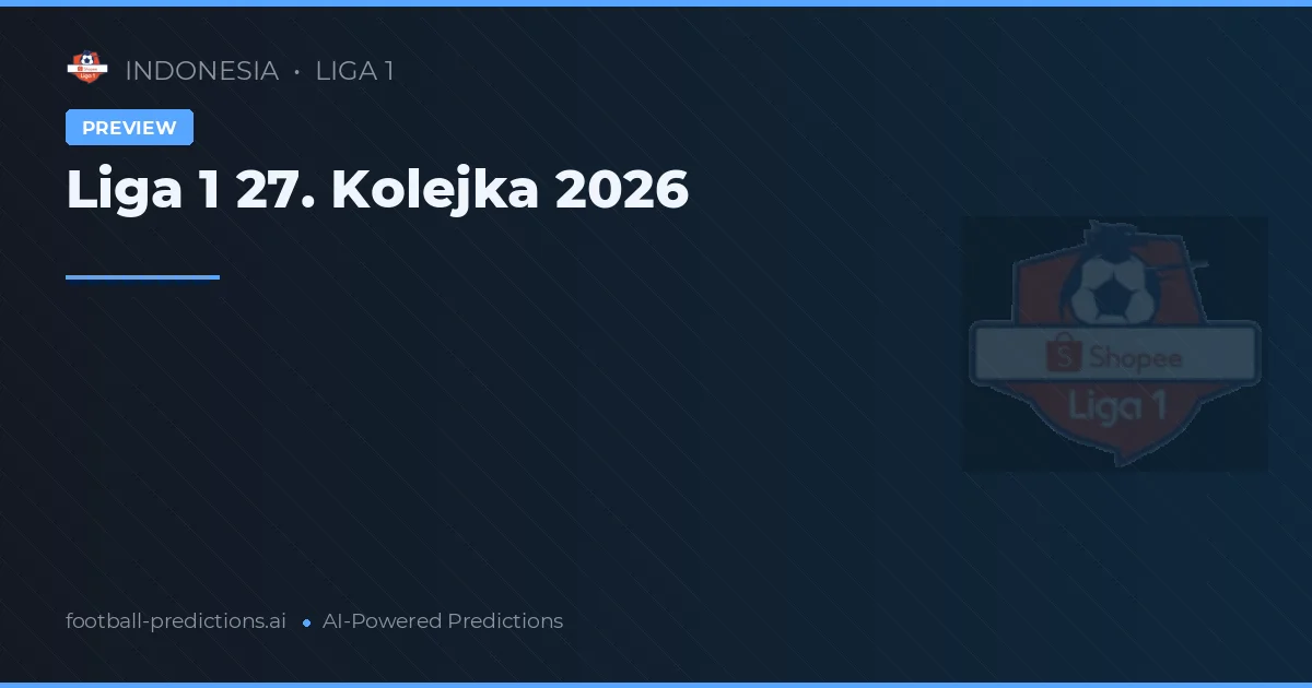 Liga 1 27. Kolejka 2026