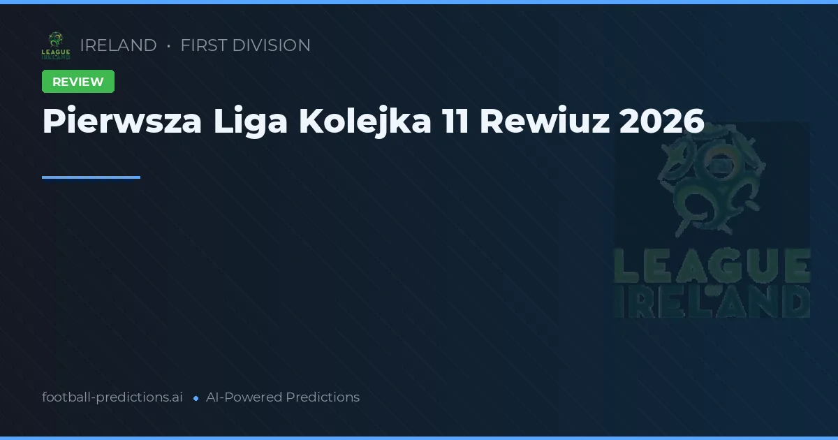 Pierwsza Liga Kolejka 11 Rewiuz 2026