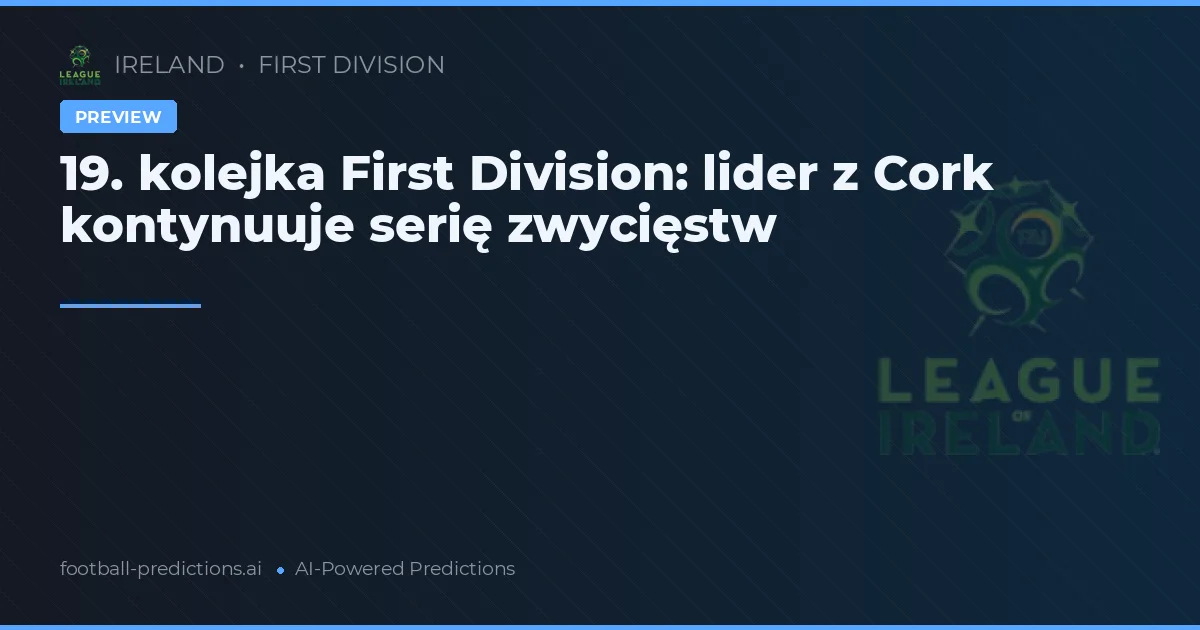 19. kolejka First Division: lider z Cork kontynuuje serię zwycięstw
