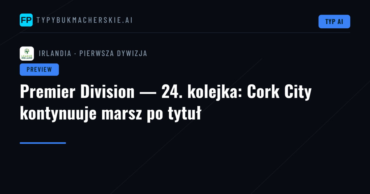 Premier Division — 24. kolejka: Cork City kontynuuje marsz po tytuł