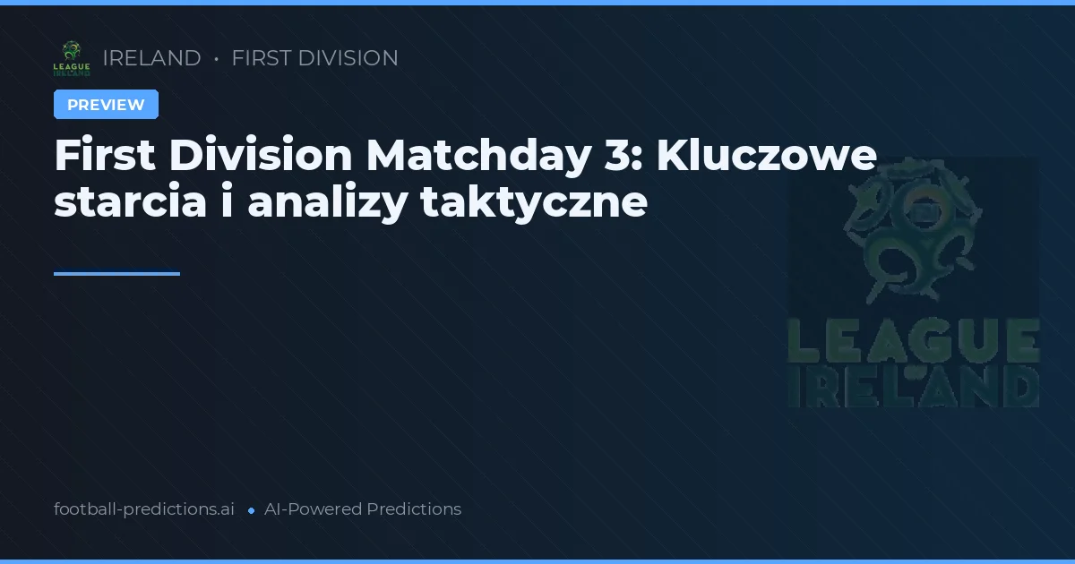 First Division Matchday 3: Kluczowe starcia i analizy taktyczne