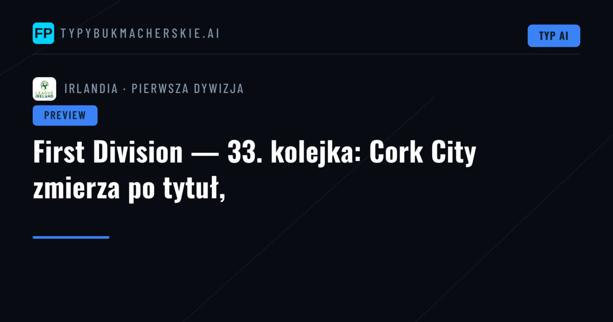 First Division — 33. kolejka: Cork City zmierza po tytuł,