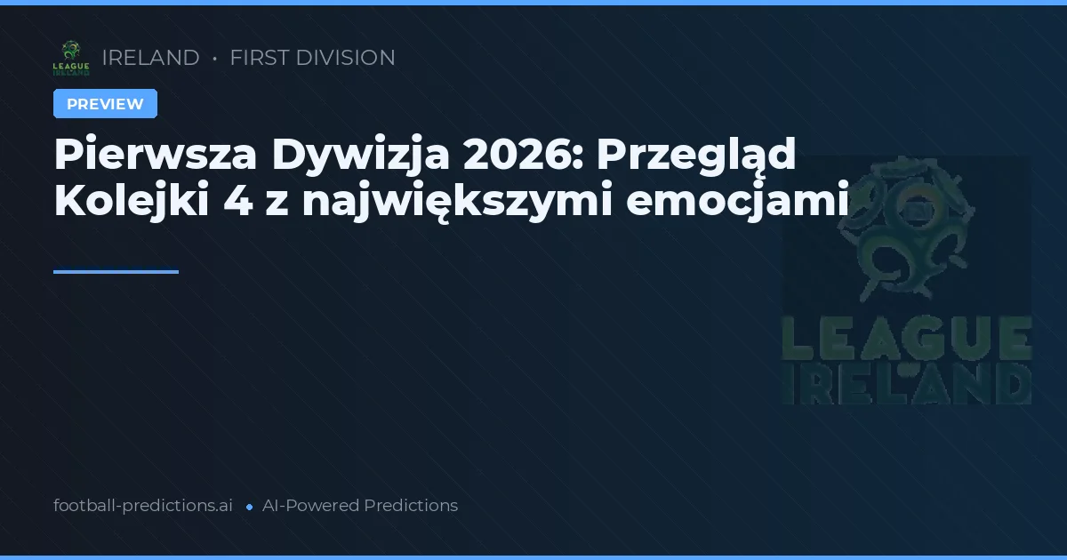 Pierwsza Dywizja 2026: Przegląd Kolejki 4 z największymi emocjami