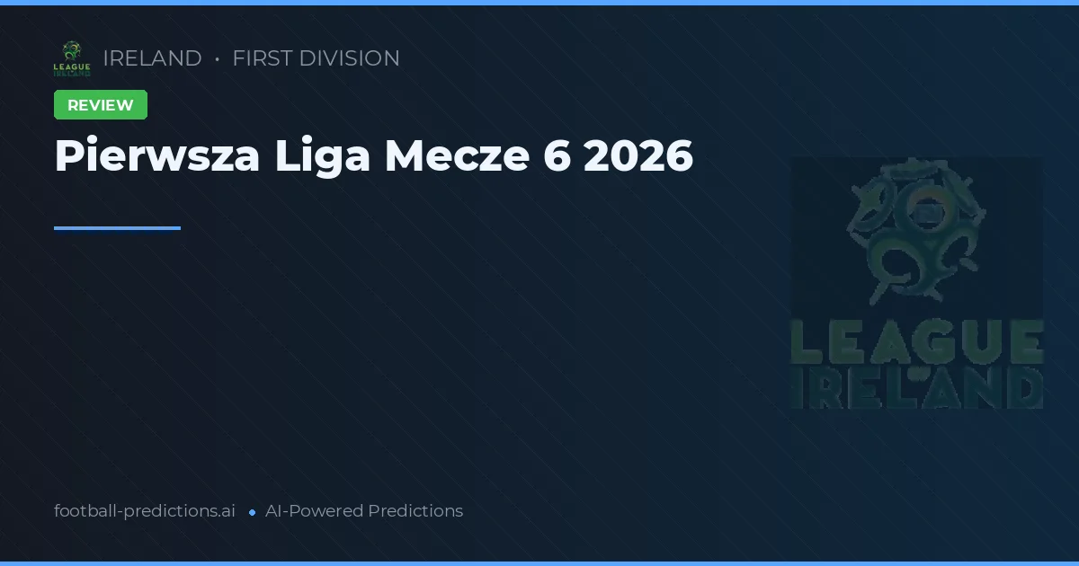 Pierwsza Liga Mecze 6 2026