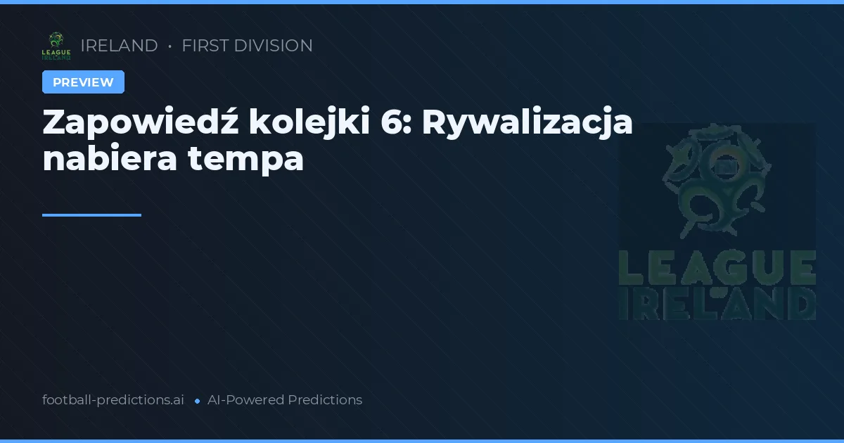 Zapowiedź kolejki 6: Rywalizacja nabiera tempa
