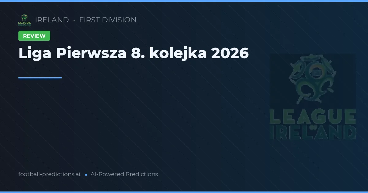 Liga Pierwsza 8. kolejka 2026
