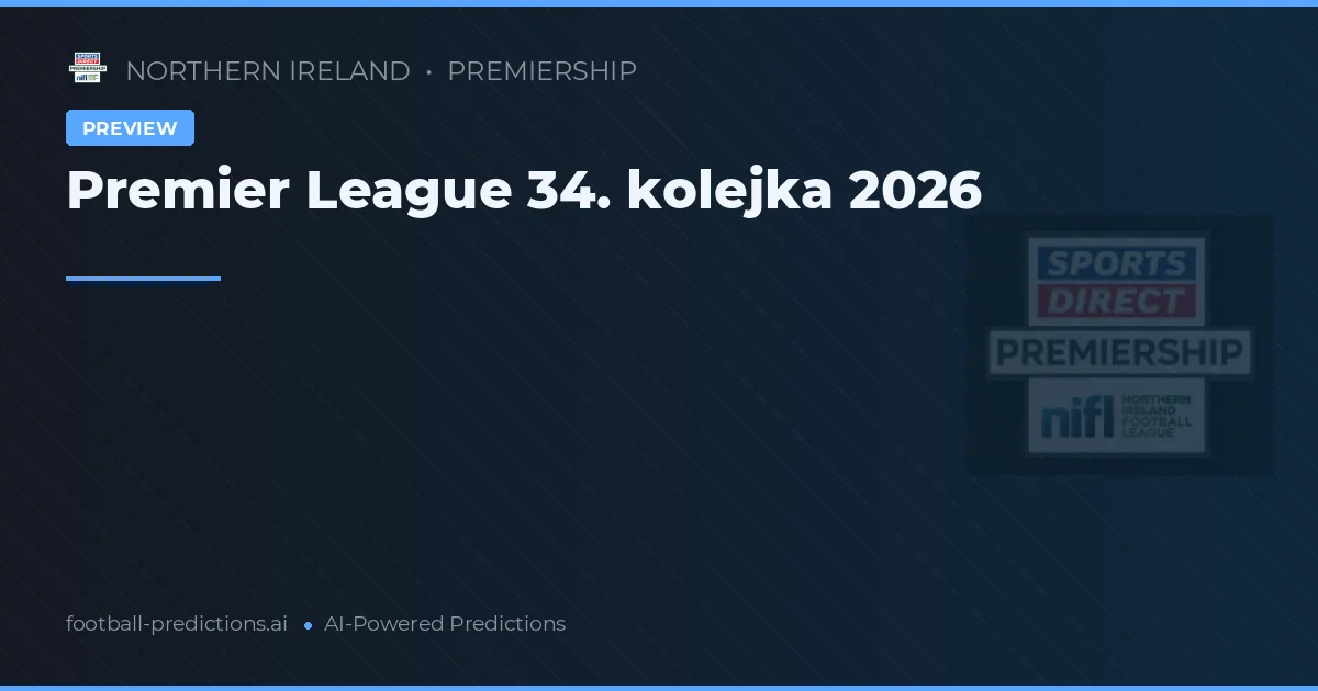 Premier League 34. kolejka 2026