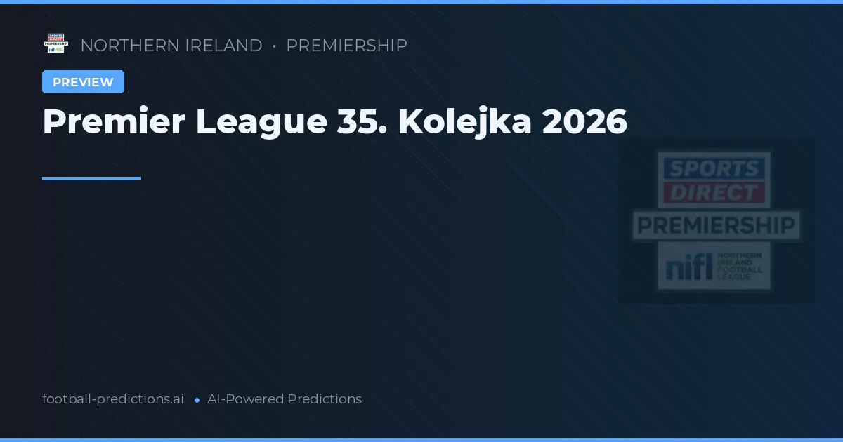 Premiership 35. kolejka 2026