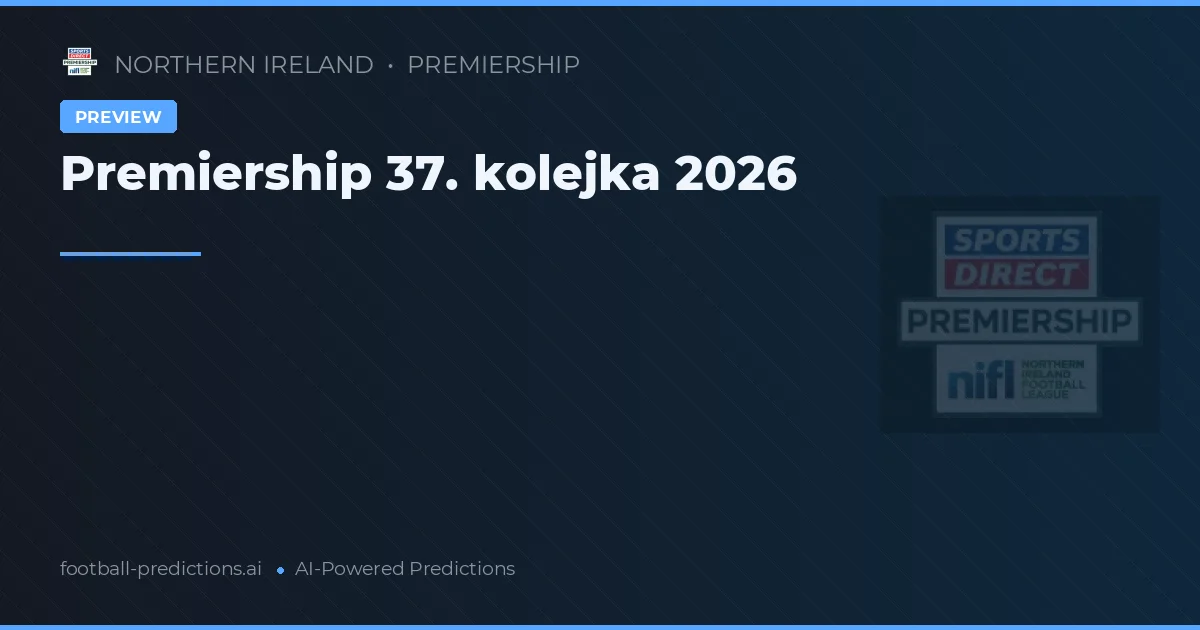 Premiership 37. kolejka 2026