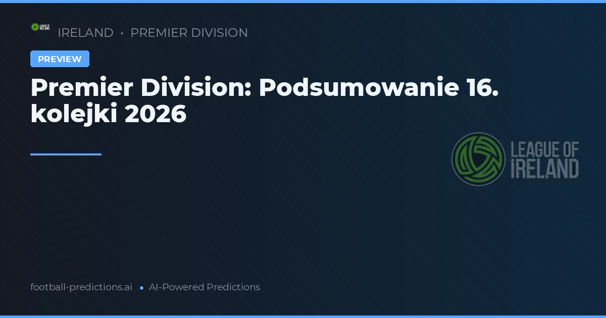Premier Division: Podsumowanie 16. kolejki 2026