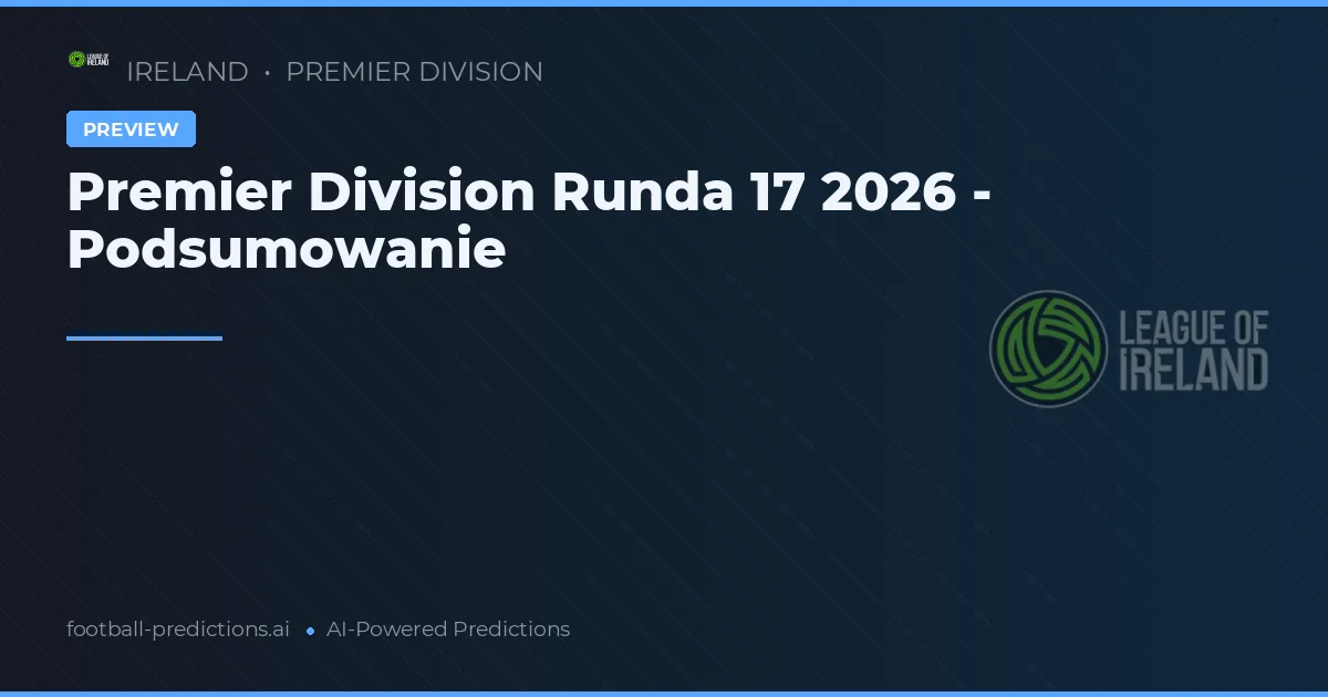 Premier Division Runda 17 2026 - Podsumowanie