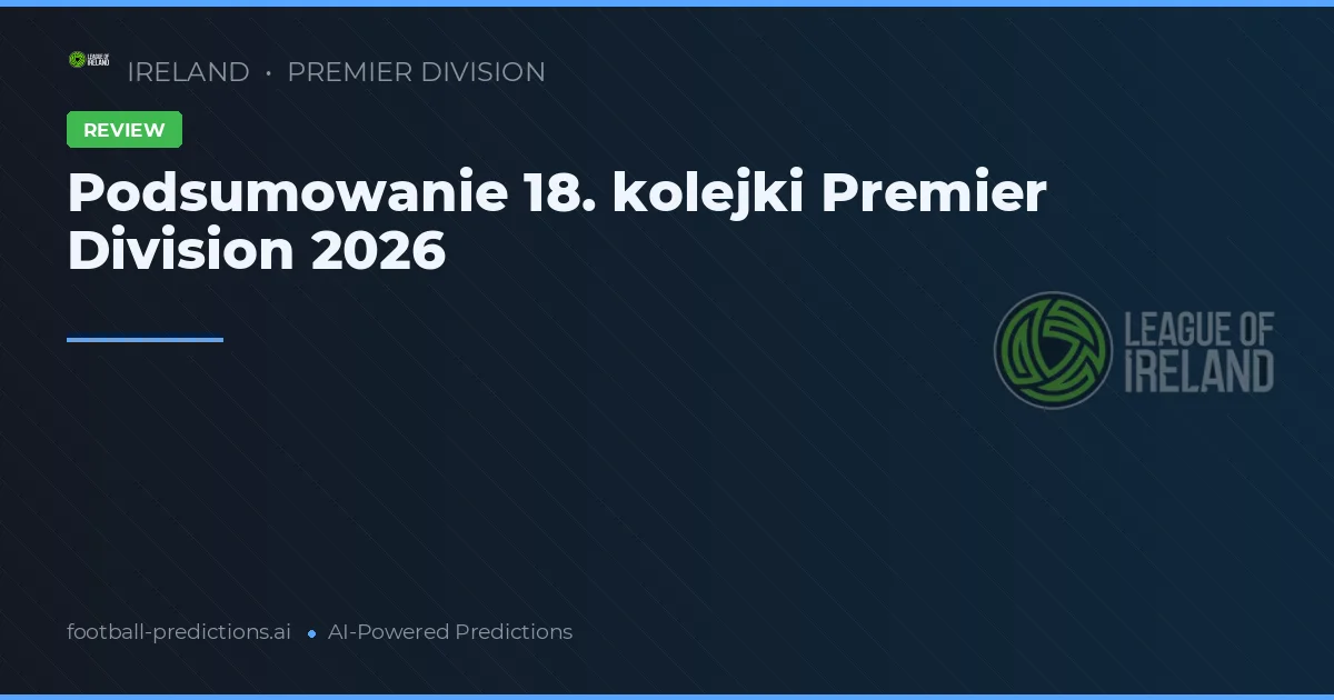 Podsumowanie 18. kolejki Premier Division 2026
