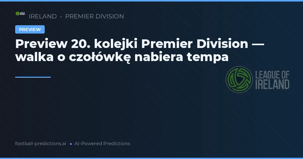Preview 20. kolejki Premier Division — walka o czołówkę nabiera tempa