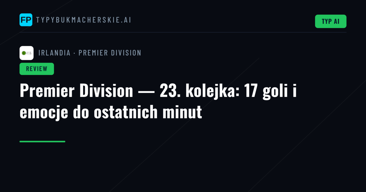 Premier Division — 23. kolejka: 17 goli i emocje do ostatnich minut