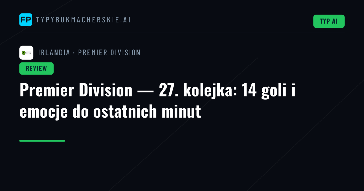 Premier Division — 27. kolejka: 14 goli i emocje do ostatnich minut