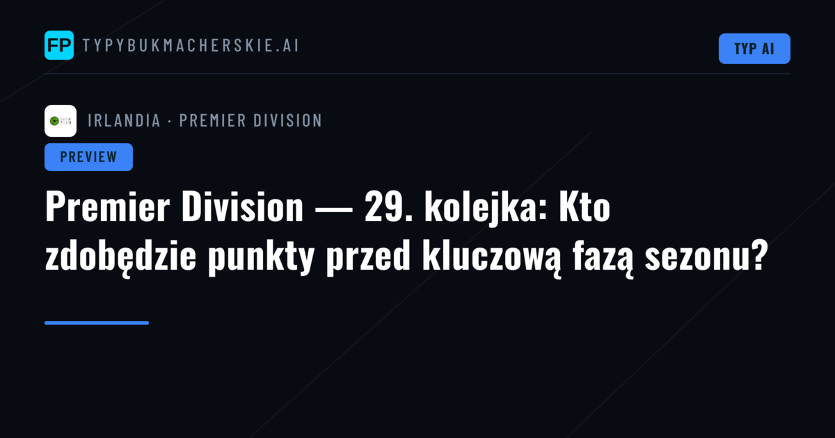 Premier Division — 29. kolejka: Kto zdobędzie punkty przed kluczową fazą sezonu?