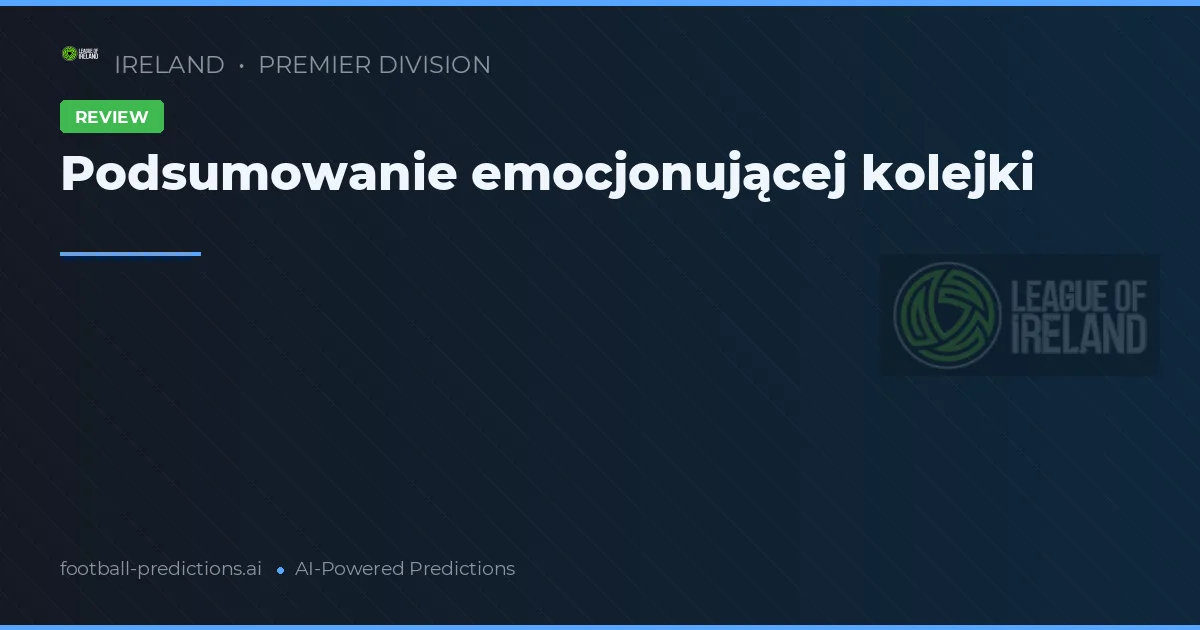 Podsumowanie emocjonującej kolejki