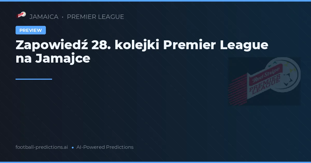 Zapowiedź 28. kolejki Premier League na Jamajce