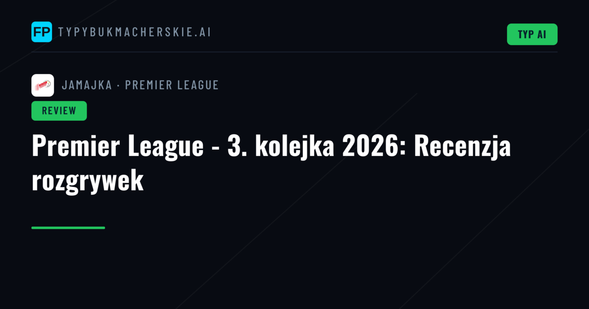 Premier League - 3. kolejka 2026: Recenzja rozgrywek