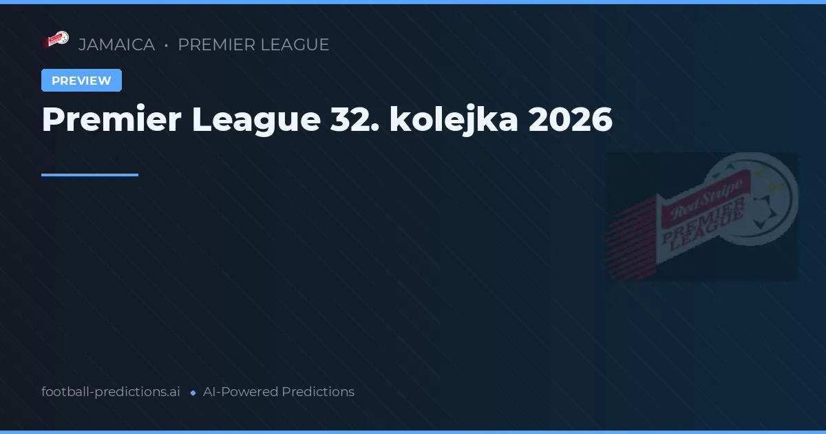 Premier League 32. kolejka 2026