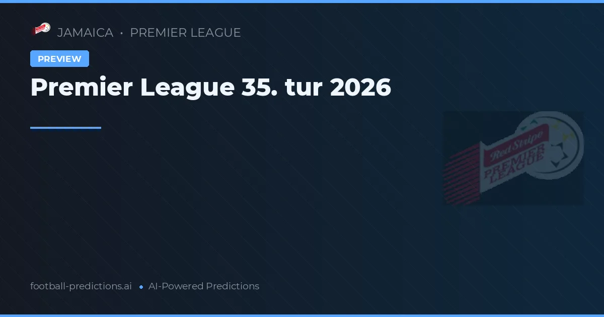 Premier League 35. tur 2026