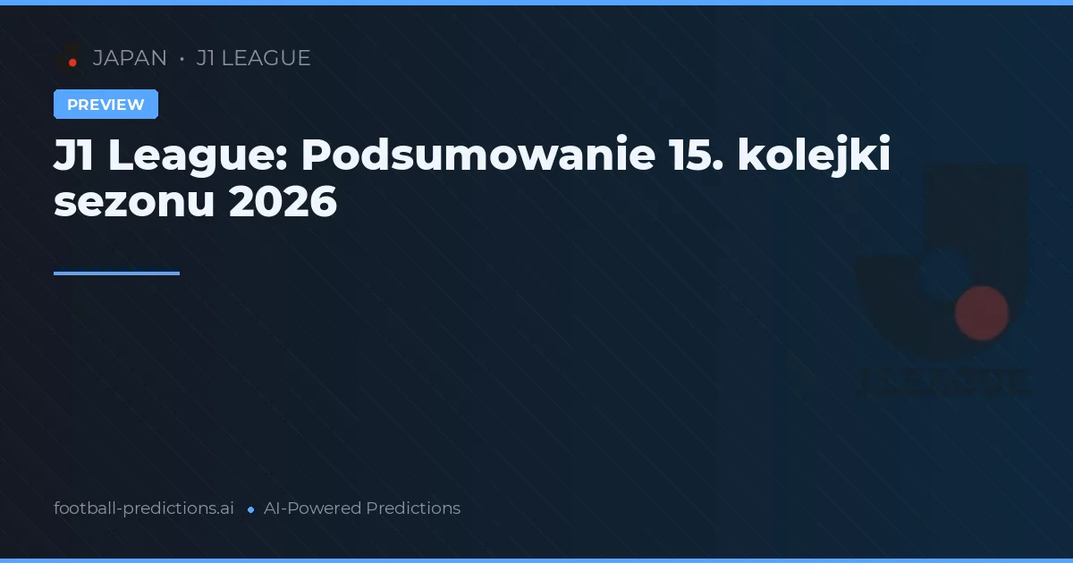 J1 League: Podsumowanie 15. kolejki sezonu 2026