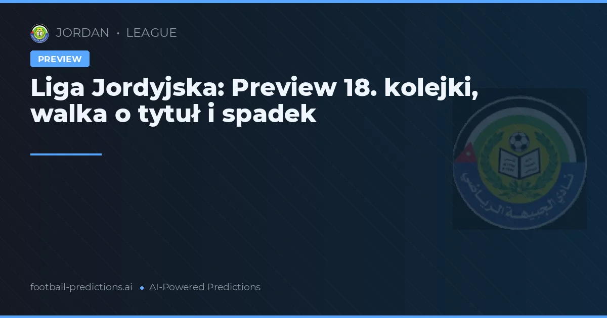 Liga Jordyjska: Preview 18. kolejki, walka o tytuł i spadek