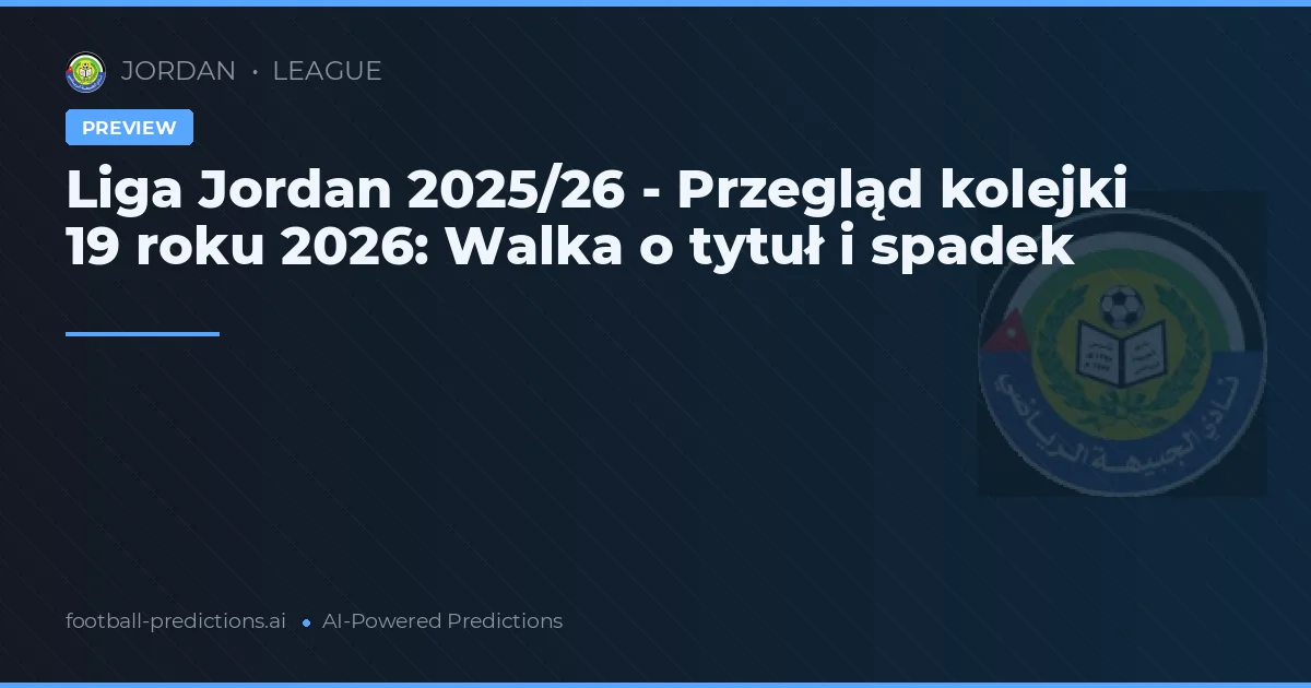 Liga Jordan 2025/26 - Przegląd kolejki 19 roku 2026: Walka o tytuł i spadek