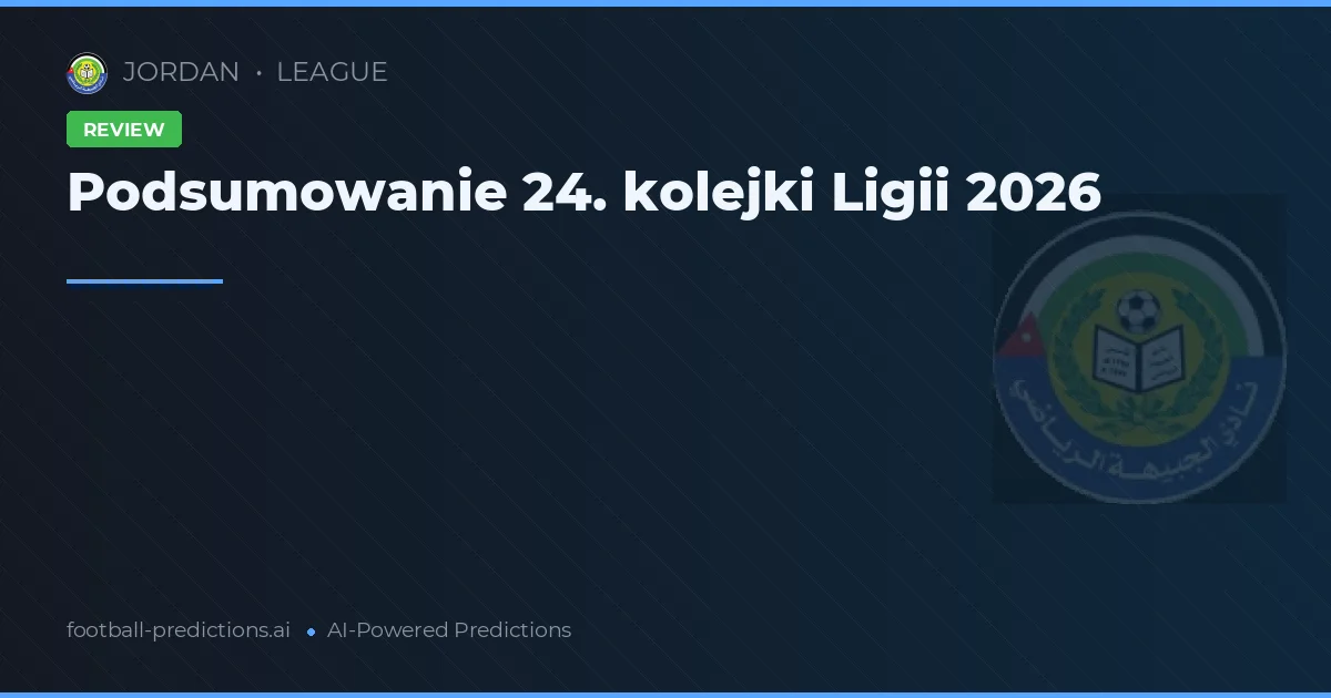 Podsumowanie 24. kolejki Ligii 2026
